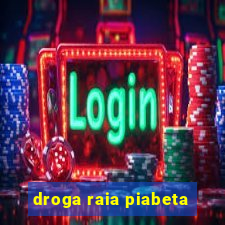 droga raia piabeta